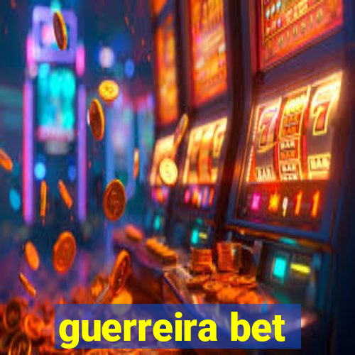 guerreira bet